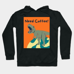 T-rex need coffee Hoodie